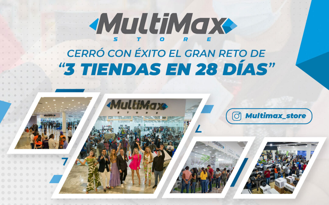 MultiMax cerró con éxito reto de “3 tiendas en 28 días”