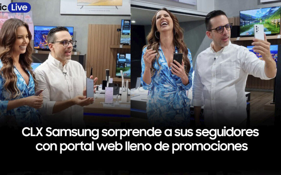 CLX Samsung sorprende a sus seguidores con portal web lleno de promociones