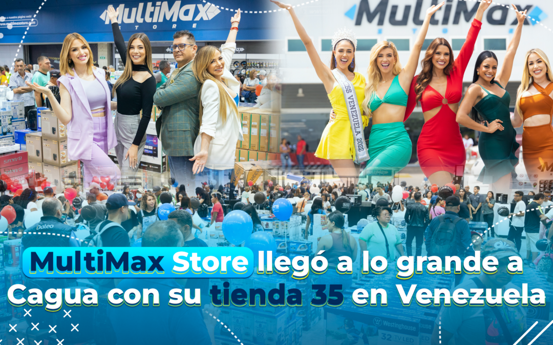 MultiMax Store llegó a lo grande a Cagua con su tienda 35 en Venezuela